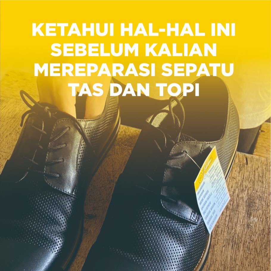 gambar Ketahui Hal-hal Berikut Sebelum Kalian Mereparasi Sepatu, Tas dan Topi Kalian